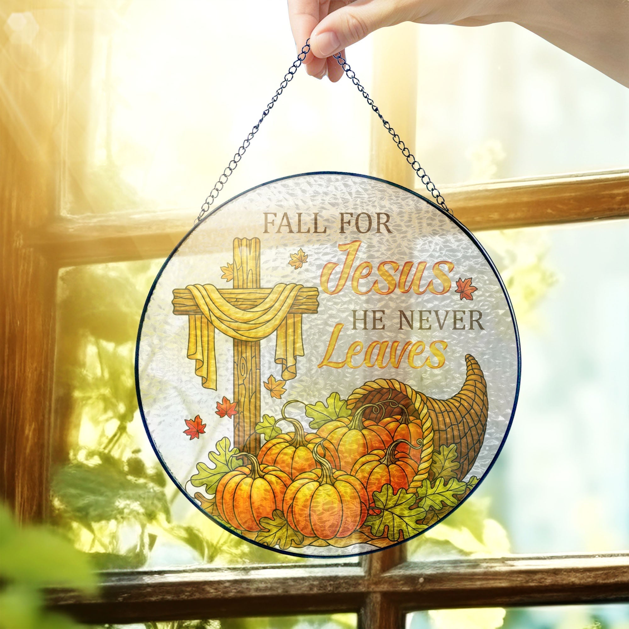 Fall for Jesus He Never Leaves Jesus Cross Thanksgiving Fall Stained Glass Suncatcher