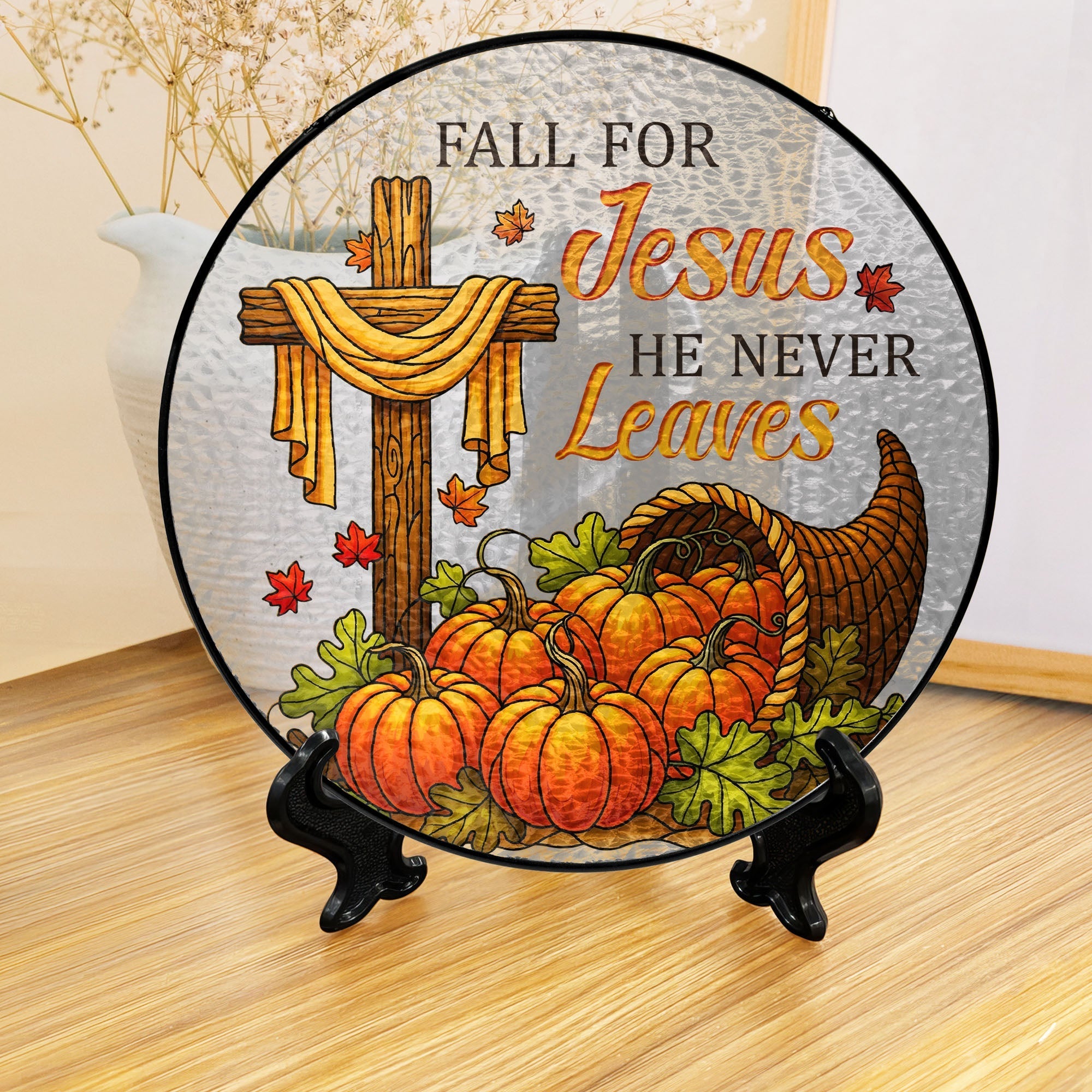 Fall for Jesus He Never Leaves Jesus Cross Thanksgiving Fall Stained Glass Suncatcher