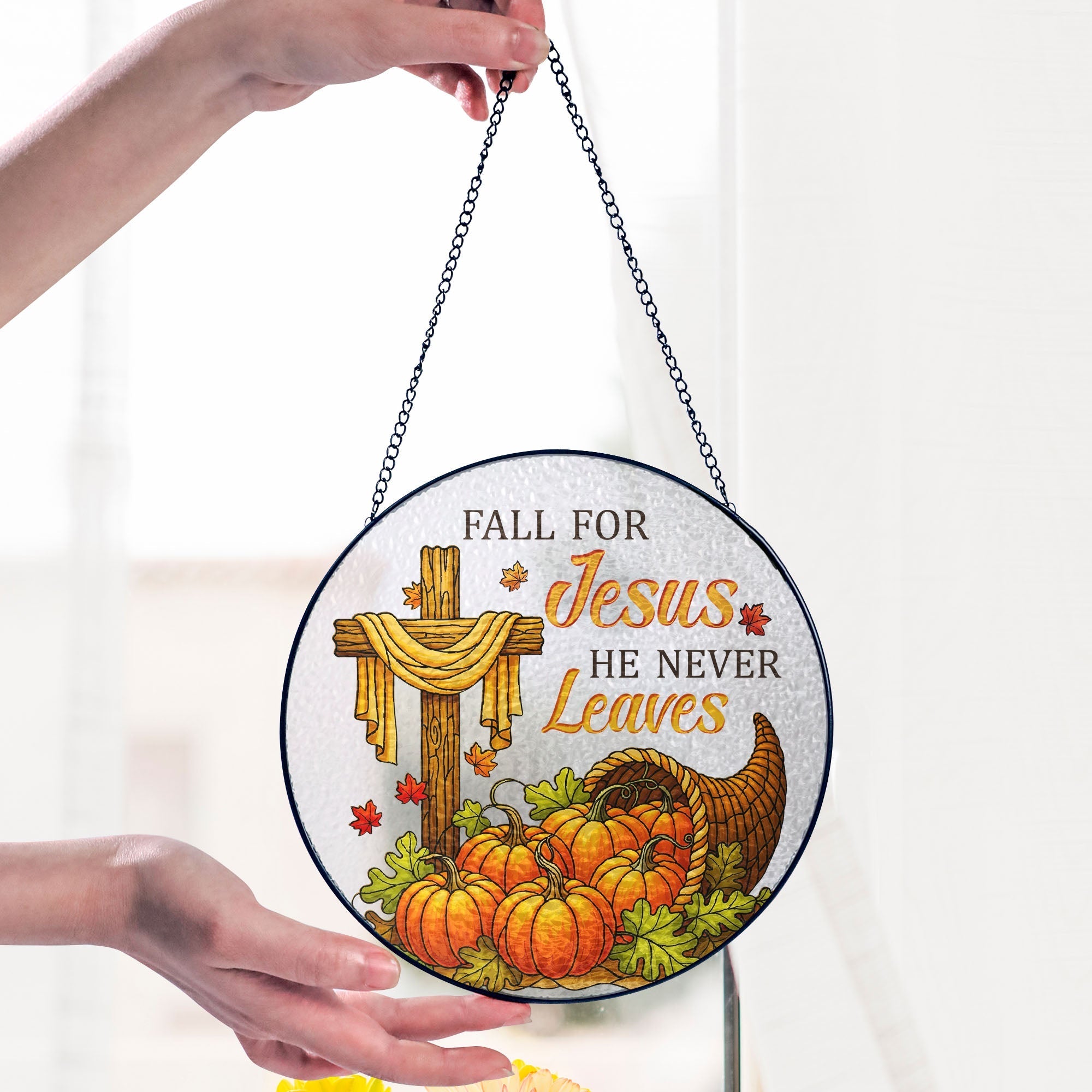 Fall for Jesus He Never Leaves Jesus Cross Thanksgiving Fall Stained Glass Suncatcher